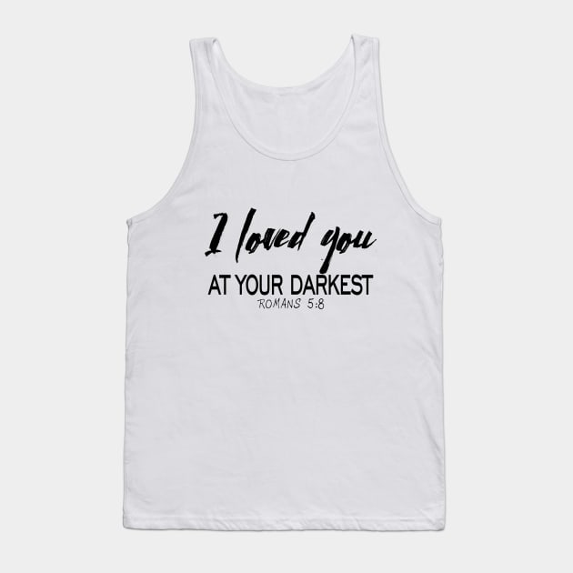 I loved you at your darkest Tank Top by Dhynzz